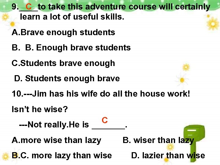 C 9. ____to take this adventure course will certainly learn a lot of useful