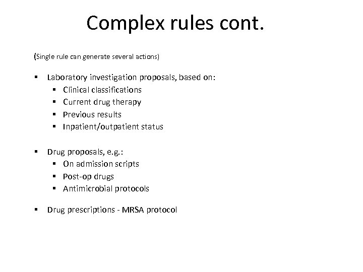 Complex rules cont. (Single rule can generate several actions) § Laboratory investigation proposals, based