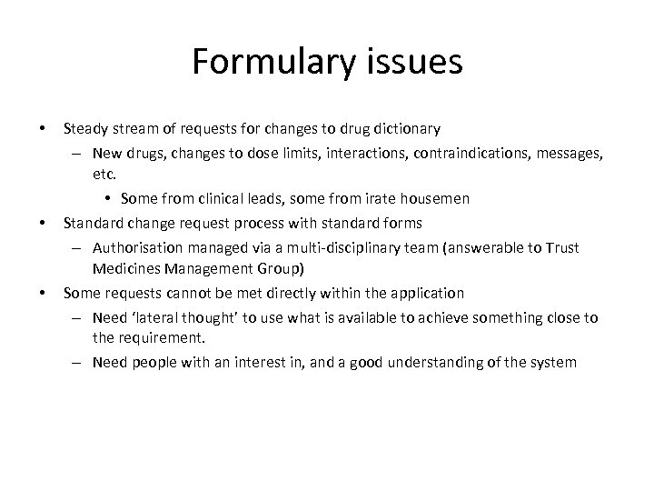 Formulary issues • • • Steady stream of requests for changes to drug dictionary