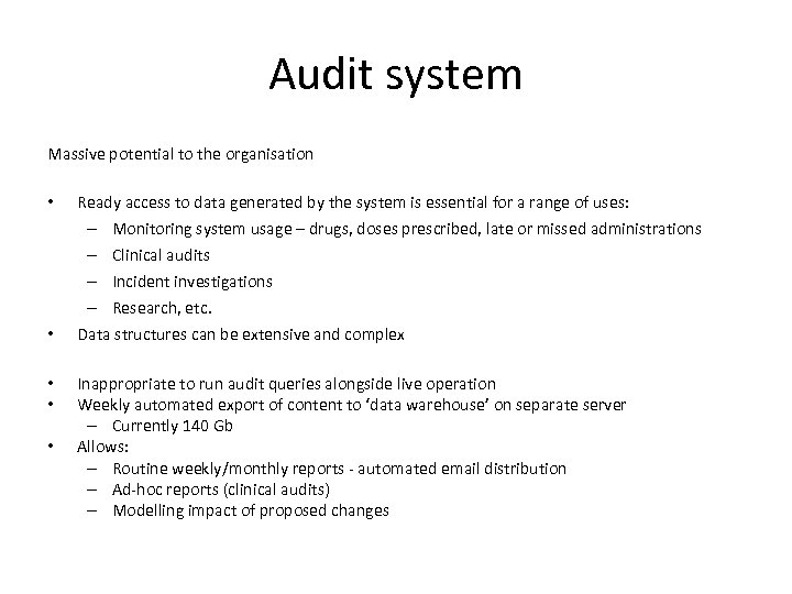 Audit system Massive potential to the organisation • • • Ready access to data