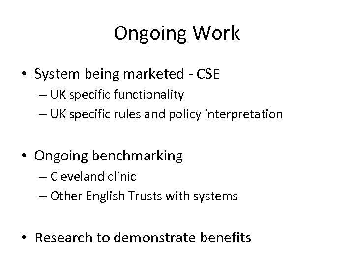 Ongoing Work • System being marketed - CSE – UK specific functionality – UK