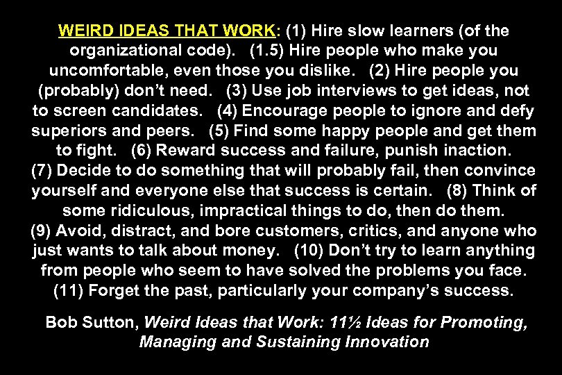 WEIRD IDEAS THAT WORK: (1) Hire slow learners (of the organizational code). (1. 5)
