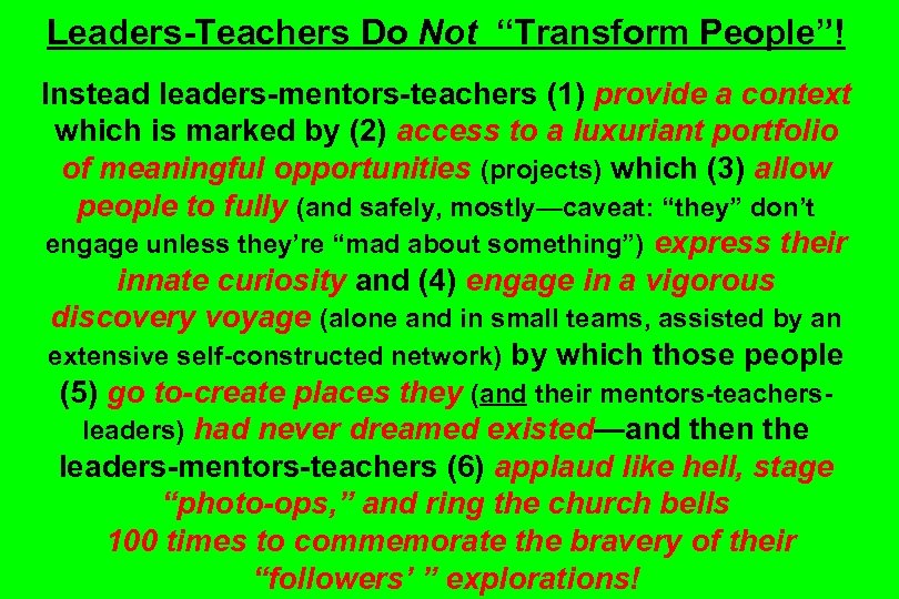 Leaders-Teachers Do Not “Transform People”! Instead leaders-mentors-teachers (1) provide a context which is marked