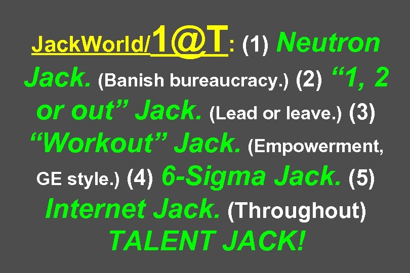 Jack. World/ 1@T: (1) Neutron Jack. (Banish bureaucracy. ) (2) “ 1, 2 or