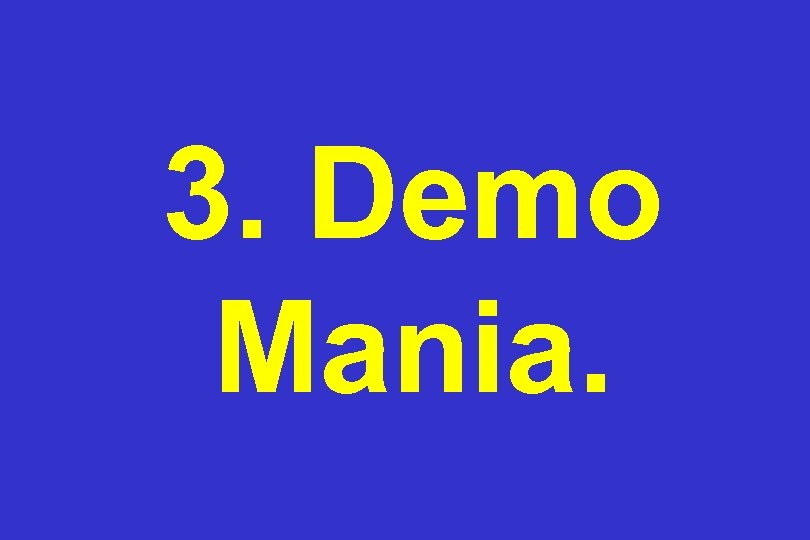 3. Demo Mania. 