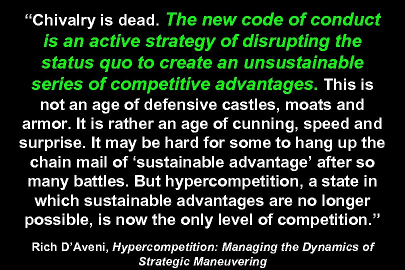 “Chivalry is dead. The new code of conduct is an active strategy of disrupting