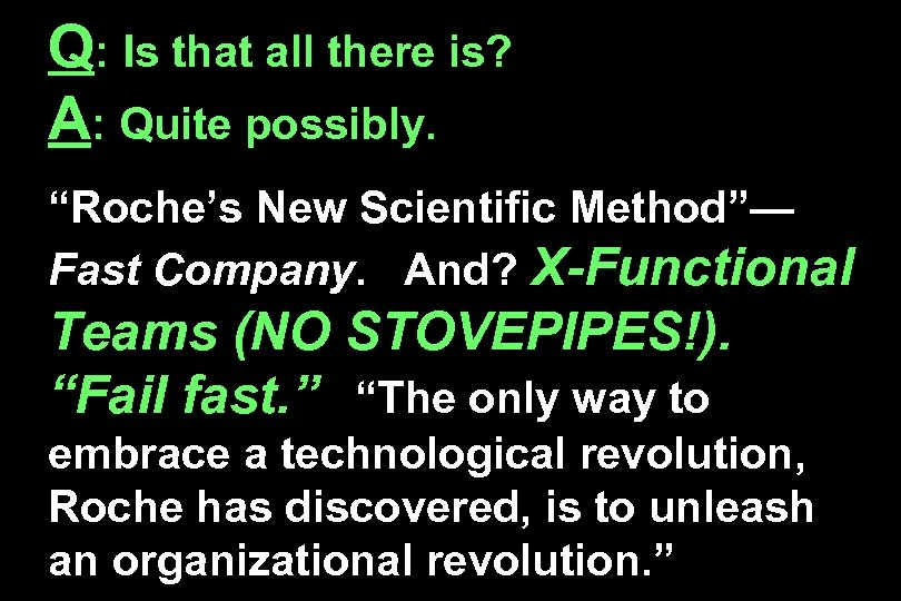 Q: Is that all there is? A: Quite possibly. “Roche’s New Scientific Method”— Fast