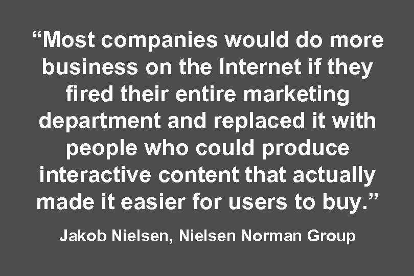 “Most companies would do more business on the Internet if they fired their entire