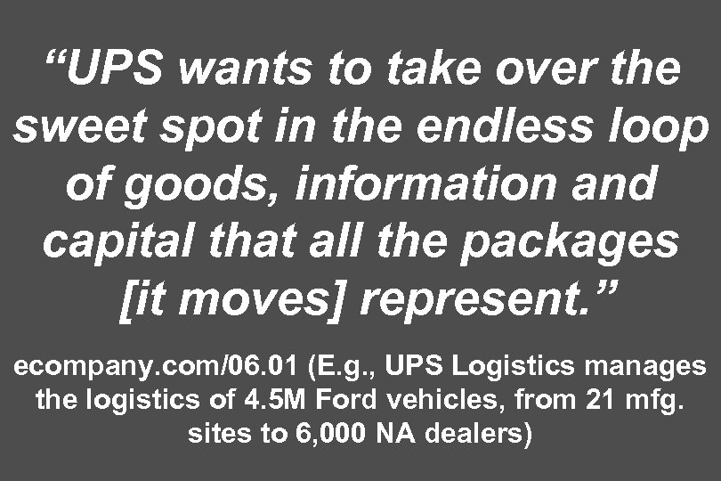 “UPS wants to take over the sweet spot in the endless loop of goods,