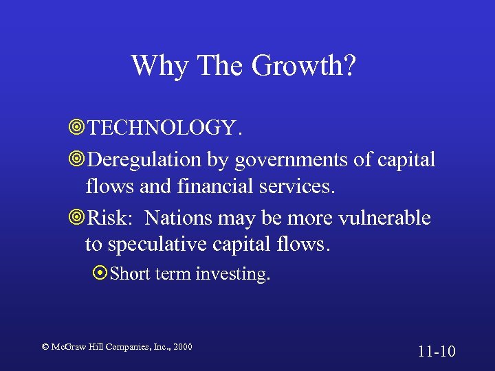 Why The Growth? ¥TECHNOLOGY. ¥Deregulation by governments of capital flows and financial services. ¥Risk: