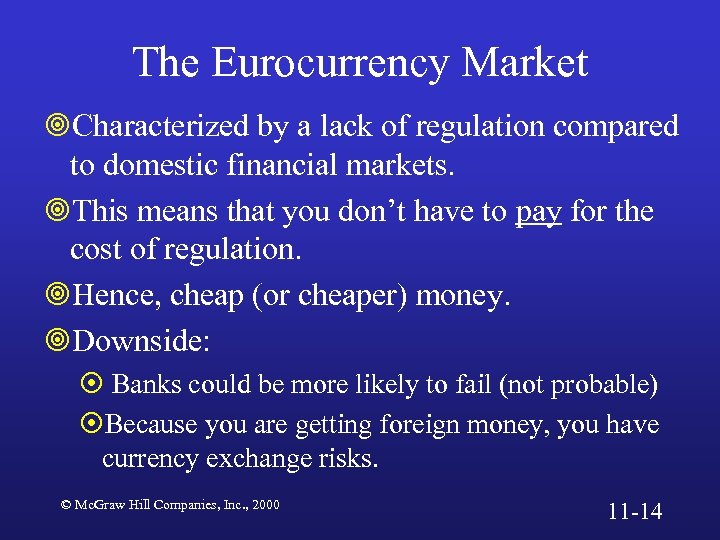 The Eurocurrency Market ¥Characterized by a lack of regulation compared to domestic financial markets.