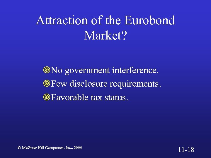 Attraction of the Eurobond Market? ¥No government interference. ¥Few disclosure requirements. ¥Favorable tax status.