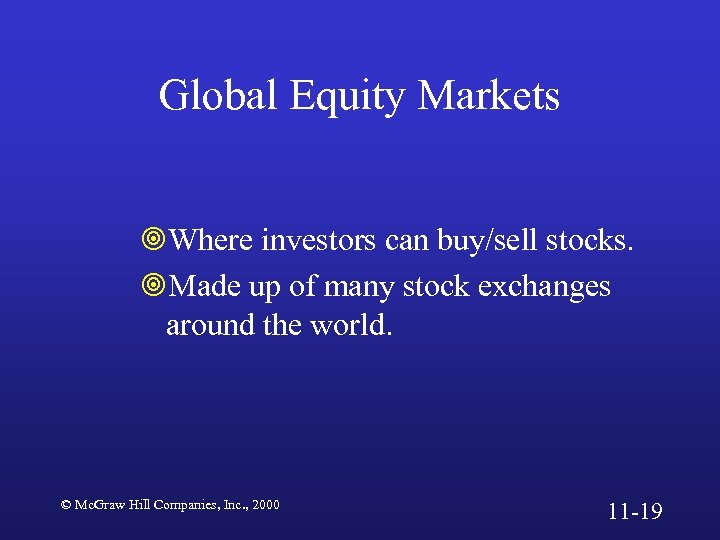 Global Equity Markets ¥Where investors can buy/sell stocks. ¥Made up of many stock exchanges