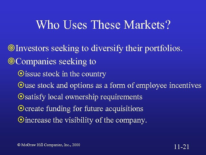 Who Uses These Markets? ¥Investors seeking to diversify their portfolios. ¥Companies seeking to ¤issue