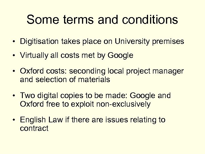 Some terms and conditions • Digitisation takes place on University premises • Virtually all