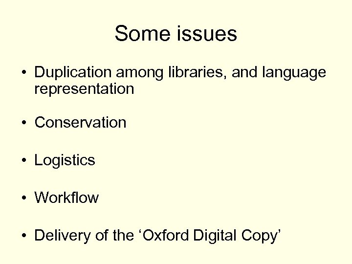 Some issues • Duplication among libraries, and language representation • Conservation • Logistics •