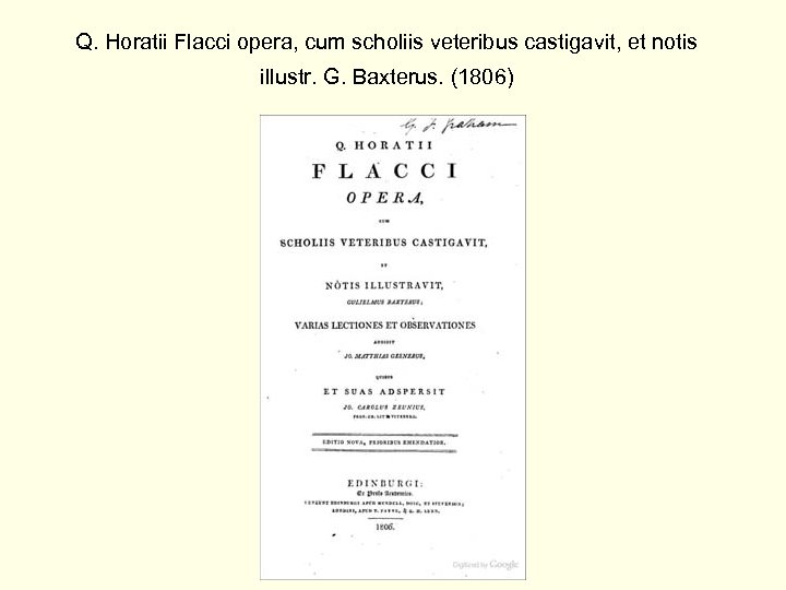 Q. Horatii Flacci opera, cum scholiis veteribus castigavit, et notis illustr. G. Baxterus. (1806)