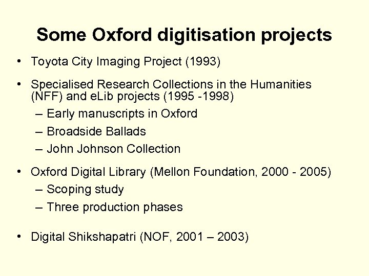 Some Oxford digitisation projects • Toyota City Imaging Project (1993) • Specialised Research Collections