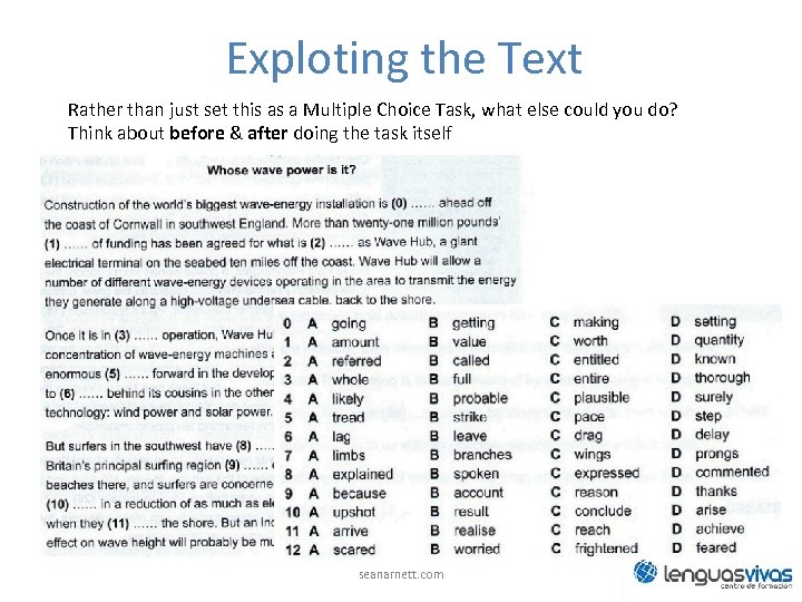 Exploting the Text Rather than just set this as a Multiple Choice Task, what