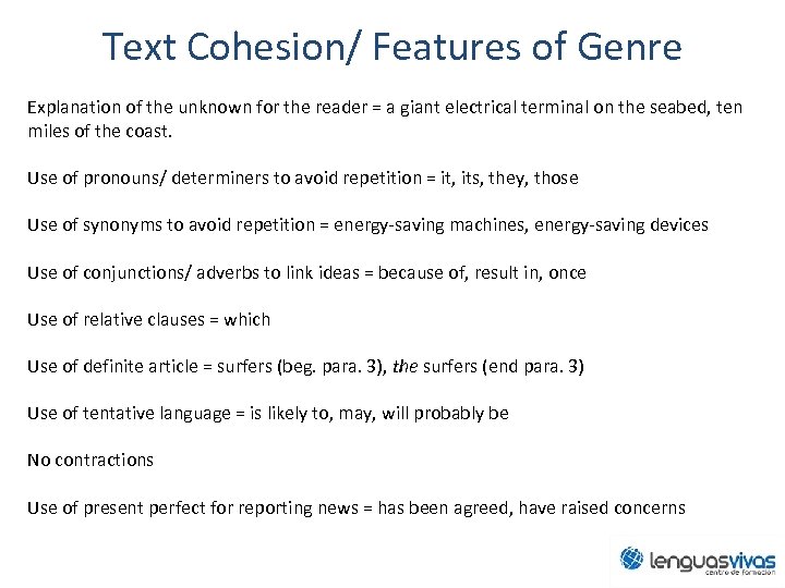 Text Cohesion/ Features of Genre Explanation of the unknown for the reader = a