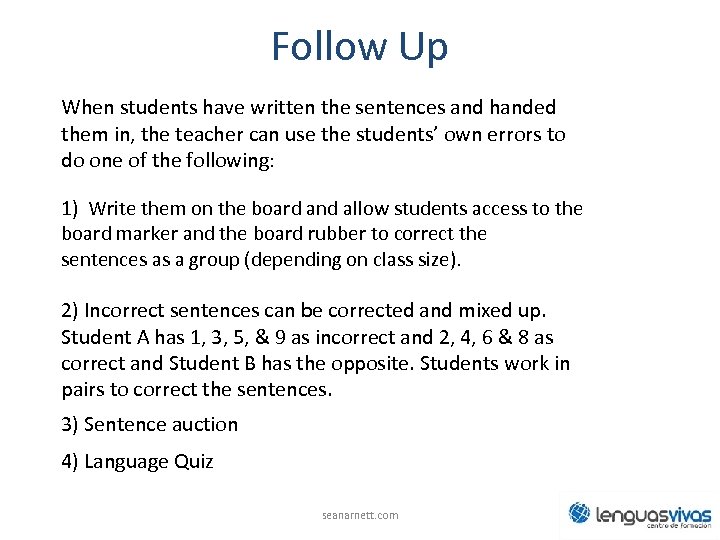 Follow Up When students have written the sentences and handed them in, the teacher