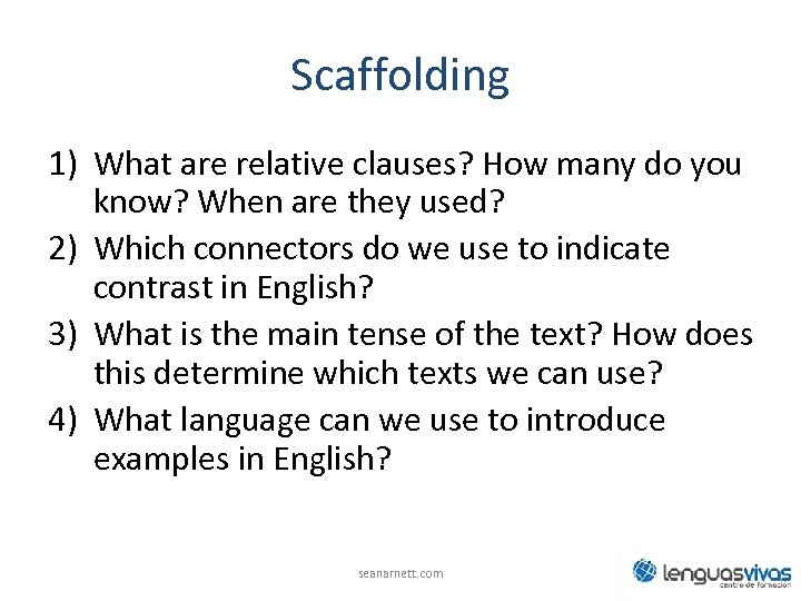 Scaffolding 1) What are relative clauses? How many do you know? When are they