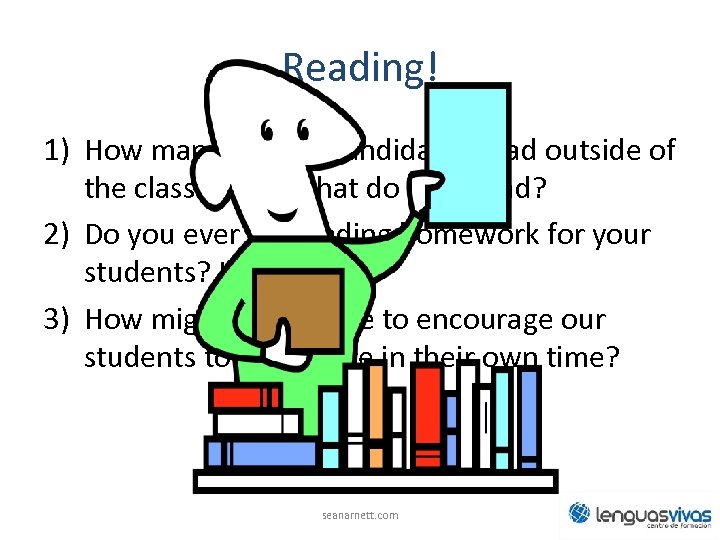 Reading! 1) How many of your candidates read outside of the classroom? What do