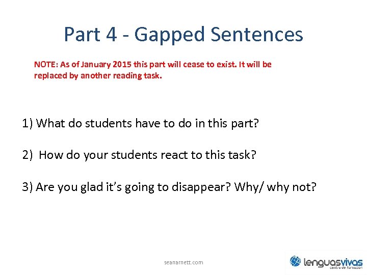 Part 4 - Gapped Sentences NOTE: As of January 2015 this part will cease