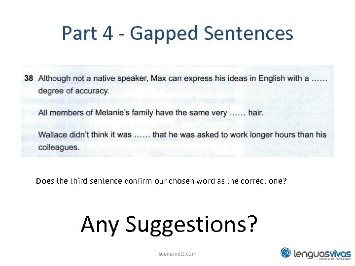Part 4 - Gapped Sentences Does the third sentence confirm our chosen word as