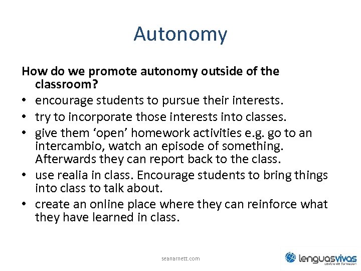 Autonomy How do we promote autonomy outside of the classroom? • encourage students to