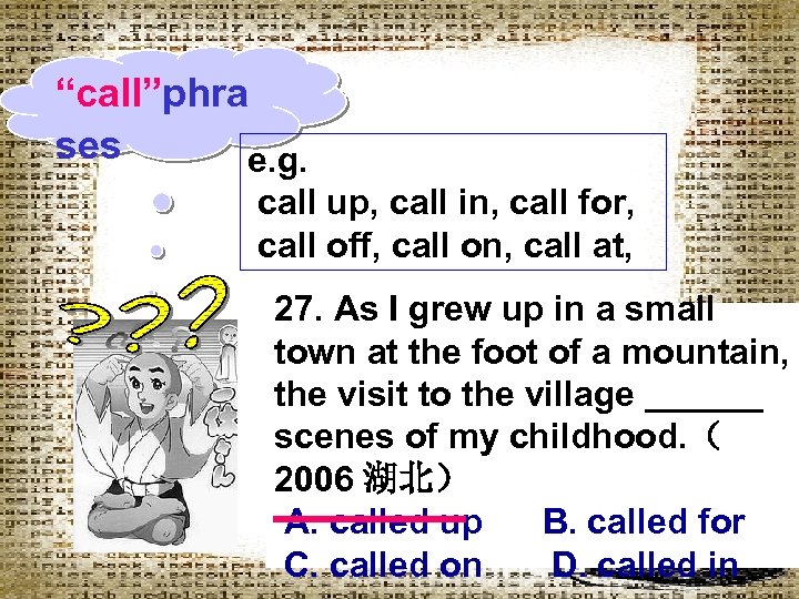 “call”phra ses e. g. call up, call in, call for, call off, call on,