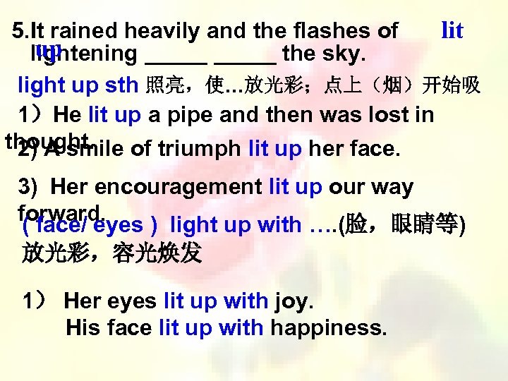  5. It rained heavily and the flashes of lit up lightening _____ the