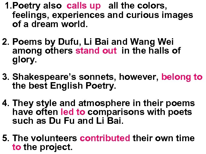  1. Poetry also calls up all the colors, feelings, experiences and curious images