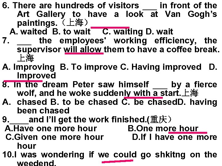 6. There are hundreds of visitors ___ in front of the Art Gallery to