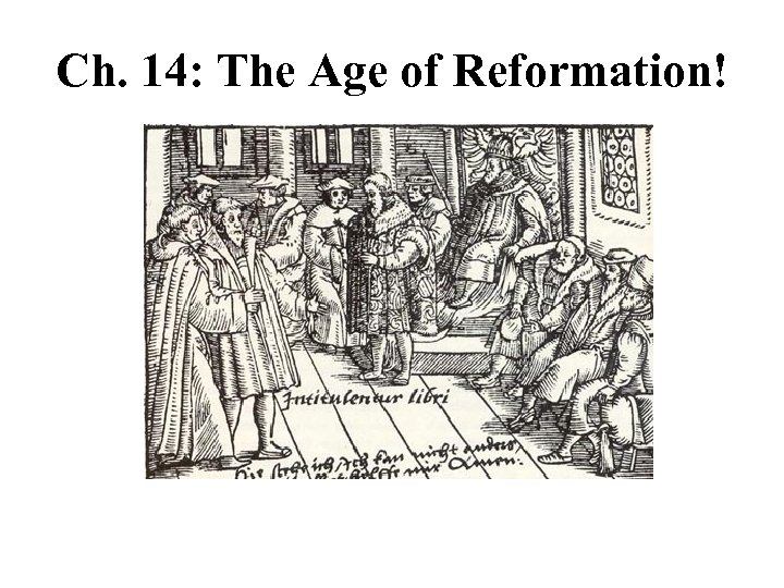Ch. 14: The Age of Reformation! 