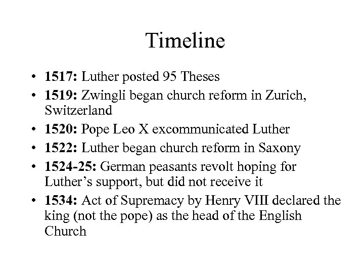 Timeline • 1517: Luther posted 95 Theses • 1519: Zwingli began church reform in