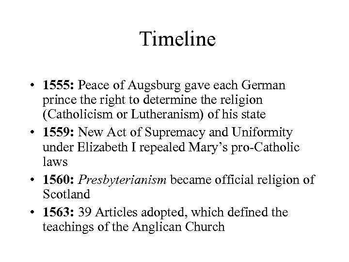 Timeline • 1555: Peace of Augsburg gave each German prince the right to determine
