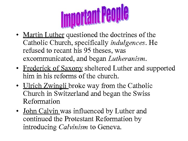  • Martin Luther questioned the doctrines of the Catholic Church, specifically indulgences. He
