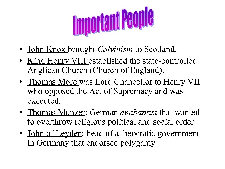  • John Knox brought Calvinism to Scotland. • King Henry VIII established the