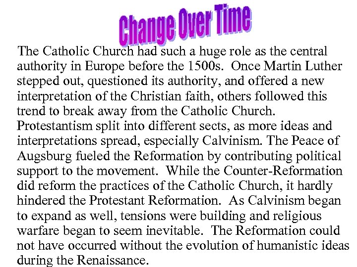 The Catholic Church had such a huge role as the central authority in Europe