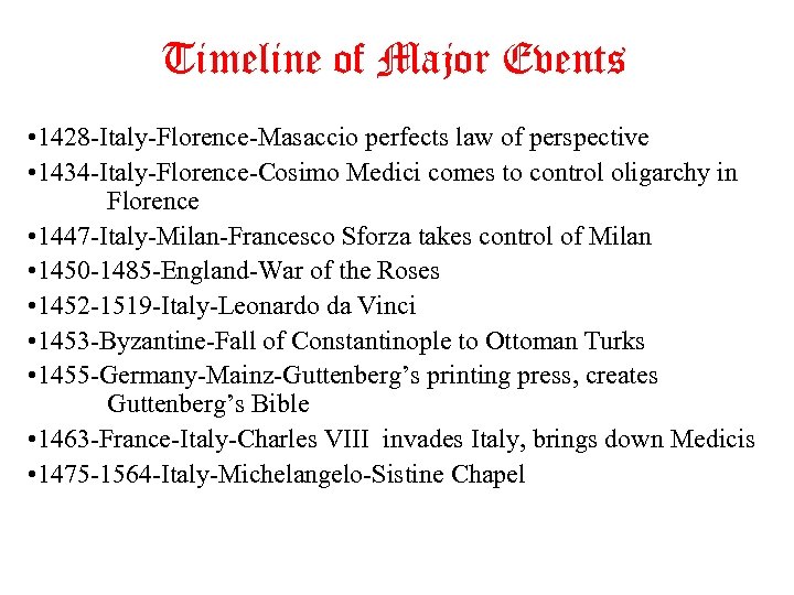 Timeline of Major Events • 1428 -Italy-Florence-Masaccio perfects law of perspective • 1434 -Italy-Florence-Cosimo