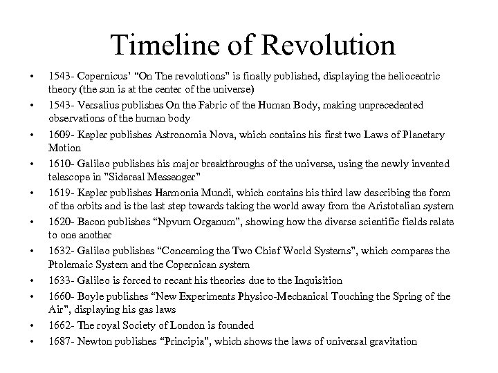 Timeline of Revolution • • • 1543 - Copernicus’ “On The revolutions” is finally