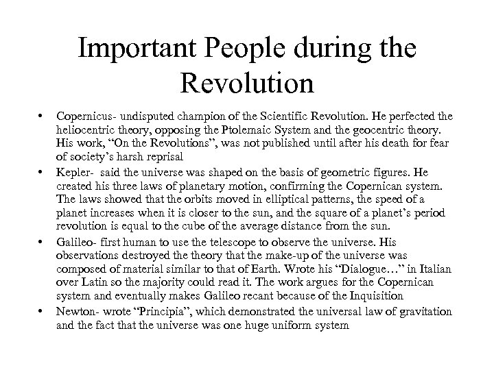 Important People during the Revolution • • Copernicus- undisputed champion of the Scientific Revolution.