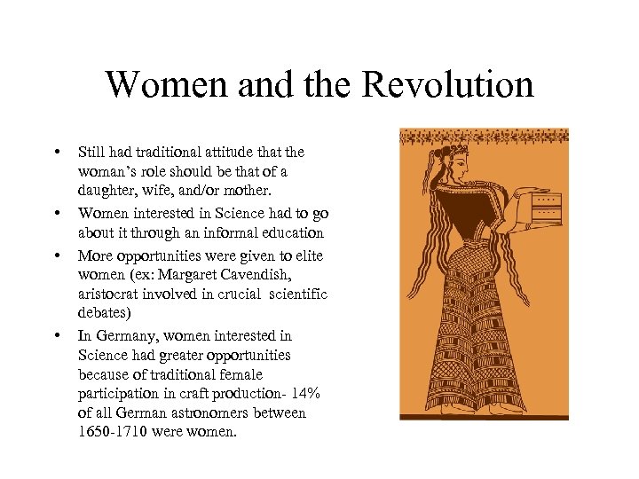 Women and the Revolution • • Still had traditional attitude that the woman’s role