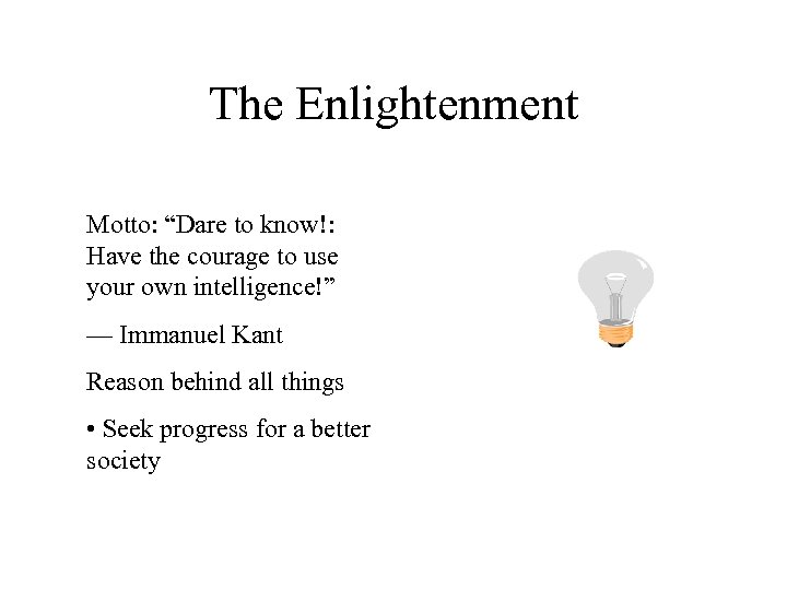The Enlightenment Motto: “Dare to know!: Have the courage to use your own intelligence!”
