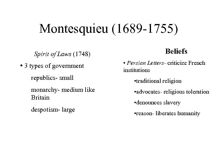 Montesquieu (1689 -1755) Spirit of Laws (1748) • 3 types of government republics- small