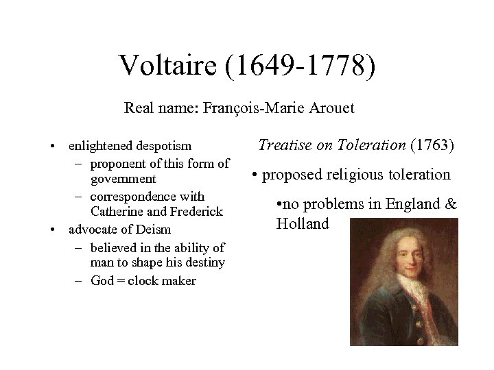 Voltaire (1649 -1778) Real name: François-Marie Arouet • enlightened despotism – proponent of this