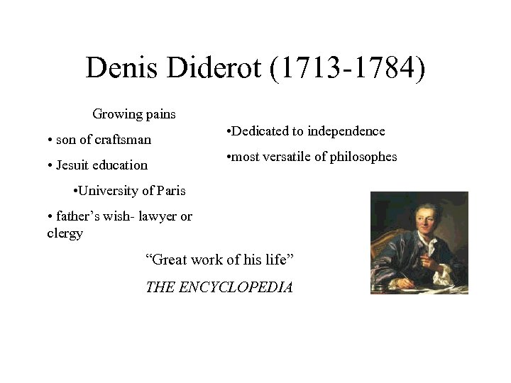 Denis Diderot (1713 -1784) Growing pains • son of craftsman • Jesuit education •