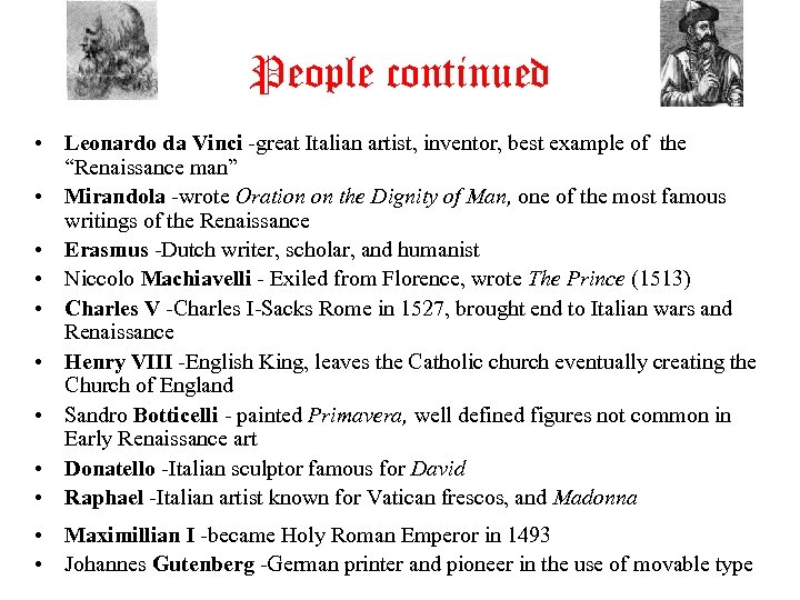 People continued • Leonardo da Vinci -great Italian artist, inventor, best example of the