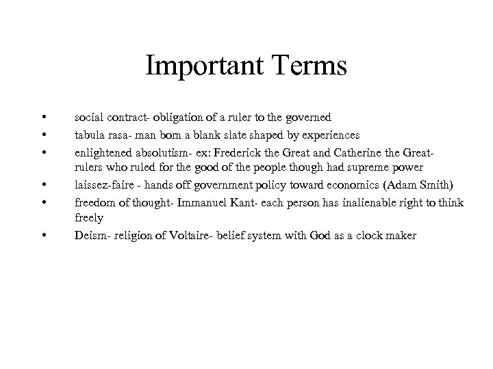 Important Terms • • • social contract- obligation of a ruler to the governed